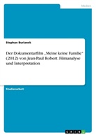 Stephan Burianek - Der Dokumentarfilm "Meine keine Familie" (2012) von Jean-Paul Robert. Filmanalyse und Interpretation