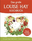 Heather Dane, Louis Hay, Louise Hay, Louise L. Hay - Das große Louise Hay Kochbuch
