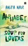 Anita Nair - Alphabet Soup for Lovers