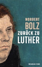Norbert Bolz - Zurück zu Luther