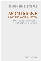 Karlheinz Stierle - Montaigne und die Moralisten