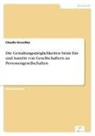 Claudia Gruschka - Die Gestaltungsmöglichkeiten beim Ein- und Austritt von Gesellschaftern an Personengesellschaften