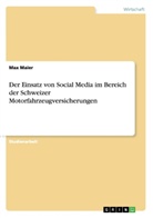 Max Maier - Der Einsatz von Social Media im Bereich der Schweizer Motorfahrzeugversicherungen