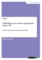 Julia O, Julia O. - Zellbiologie in der Schule (Gymnasium Klasse 7/8)