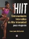 Irene Lewis-Mccormick - HIIT : entrenamiento interválico de alta intensidad para mujeres