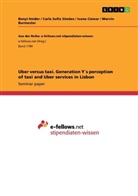 Marvi Burmester, Marvin Burmester, Ivan Cizmar, Ivana Cizmar, Ivana et Cizmar, Ivana et a Cizmar... - Uber versus taxi. Generation Y´s perception of taxi and Uber services in Lisbon