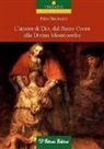 Piero Mainardi - L'amore di Dio, dal Sacro Cuore alla divina misericordia