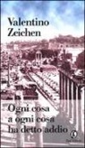 Valentino Zeichen - Ogni cosa a ogni cosa ha detto addio