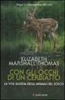 Elizabeth Marshall Thomas - Con gli occhi di un cerbiatto. La vita segreta degli animali del bosco