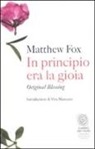 Matthew Fox - In principio era la gioia. Original blessing