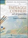 Tony Cowlishaw - Paesaggi costieri ad acquarello