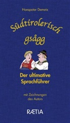 Hanspeter Demetz, Hanspeter Demetz - Südtirolerisch gsagg