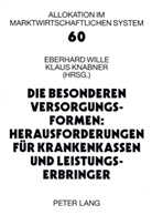 Klaus Knabner, Eberhard Wille - Die besonderen Versorgungsformen: Herausforderungen für Krankenkassen und Leistungserbringer