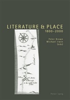 Peter Brown, Michael Irwin - Literature and Place 1800-2000