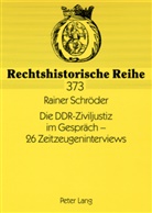 Rainer Schröder - Die DDR-Ziviljustiz im Gespräch - 26 Zeitzeugeninterviews
