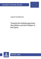 Justyna Kociatkiewicz - Towards the "Antibildungsroman": Saul Bellow and the Problem of the Genre
