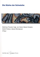 Beata Mikolajczyk, Beata Ociepka, Detlef Pollack, Jan Sokol, Matthias Theodor Vogt - Die Stärke der Schwäche