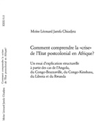 Moïse Léonard Jamfa Chiadjeu - Comment comprendre la "crise" de l'Etat postcolonial en Afrique?