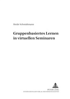 Heide Schmidtmann, Helmut E Lück, Miller - Gruppenbasiertes Lernen in virtuellen Seminaren