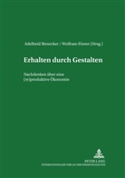 Adelheid Biesecker, Wolfram Elsner - Erhalten durch Gestalten