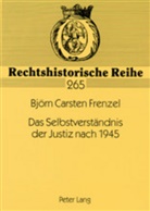 Björn Carsten Frenzel, Roswitha Eckert - Das Selbstverständnis der Justiz nach 1945
