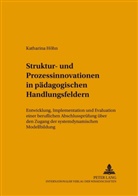 Katharina Höhn - Struktur- und Prozessinnovationen in pädagogischen Handlungsfeldern