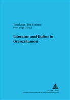 Tanja Lange, Jörg Schönert, Peter Varga, Péter Varga - Literatur und Kultur in Grenzräumen