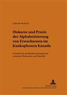 Gabriele Budach - Diskurse und Praxis der Alphabetisierung von Erwachsenen im frankophonen Kanada