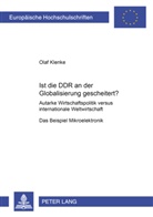 Olaf Klenke - Ist die DDR an der Globalisierung gescheitert?