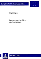 Birgit Brouer-Wagner, Birgit Wagner - Lernen aus der Sicht der Lernenden