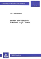 Dirk Lemmermann - Studien zum weltlichen Vokalwerk Hugo Distlers