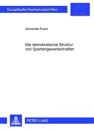 Alexander Fuest - Die demokratische Struktur von Spartengewerkschaften