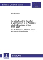 Juraj Hocman - Slovakia from the Downfall of Communism to its Accession into the European Union, 1989-2004