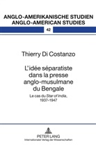 Thierry Di Costanzo - L'idée séparatiste dans la presse anglo-musulmane du Bengale
