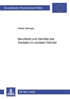 Walter Maringer - Berufsbild und Identität des Soldaten im sozialen Wandel
