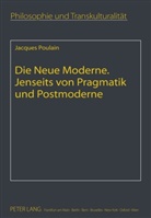 Jacques Poulain - Die Neue Moderne- Jenseits von Pragmatik und Postmoderne