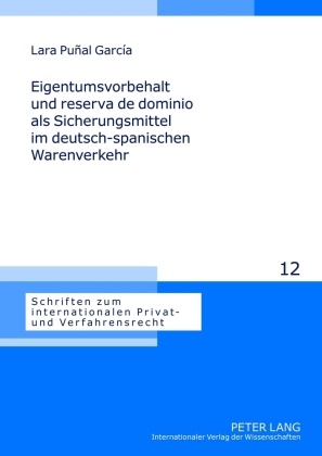 Lara Punal García, Lara Puñal García, Rainer Hausmann - Eigentumsvorbehalt und reserva de dominio als Sicherungsmittel im deutsch-spanischen Warenverkehr