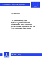 Po-Feng Chou - Die Entwicklung des Spannungsverhältnisses von Freiheit und Gleichheit im deutschen Zivilrecht seit der Französischen Revolution
