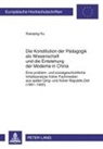 Xiaoqing Xu - Die Konstitution der Pädagogik als Wissenschaft und die Entstehung der Moderne in China