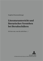 Siegfried Hummelsberger, Bodo Lecke - Literaturunterricht und literarisches Verstehen bei Berufsschülern