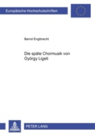 Bernd Englbrecht - Die späte Chormusik von György Ligeti