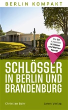 Christian Bahr, Günter Schneider - Schlösser in Berlin und Brandenburg