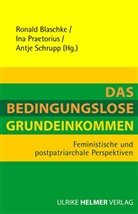 Roland Blaschke, Ronald Blaschke, In Praetorius, Ina Praetorius, Antje Schrupp - Das Bedingungslose Grundeinkommen