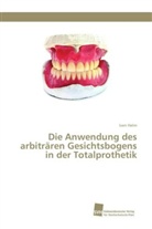 Iven Helm - Die Anwendung des arbiträren Gesichtsbogens in der Totalprothetik