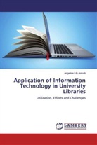Angelina Lily Armah - Application of Information Technology in University Libraries