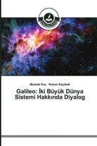 Mustaf Koç, Mustafa Koç, R_dvan Küçükali, R¿dvan Küçükali, Ridvan Küçükali - Galileo: _ki Büyük Dünya Sistemi Hakk_nda Diyalog