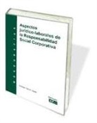 Rodrigo Tascón López - Aspectos jurídico-laborales de la responsabilidad social corporativa
