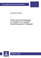 Rosemarie Koelblin - Ovide Decrolys Pädagogik im Vergleich zur heutigen lebensbezogenen Pädagogik