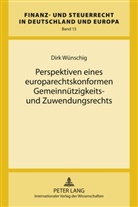 Dirk Wünschig - Perspektiven eines europarechtskonformen Gemeinnützigkeits- und Zuwendungsrechts