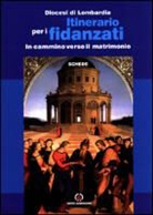 Diocesi di Lombardia - Itinerario per i fidanzati. In cammino verso il matrimonio